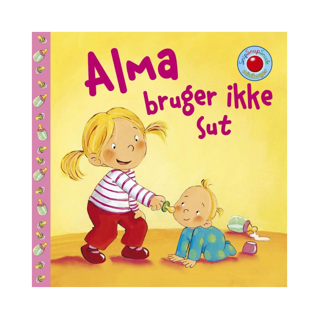 Snip Snap Snude Jeg Er Stor Alma Bruger Ikke Sut